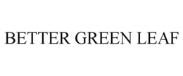 BETTER GREEN LEAF trademark