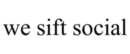 WE SIFT SOCIAL trademark