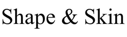 SHAPE & SKIN trademark
