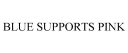 BLUE SUPPORTS PINK trademark