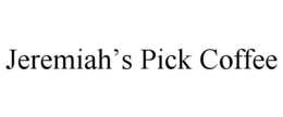 JEREMIAH'S PICK COFFEE trademark