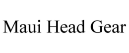 MAUI HEAD GEAR trademark