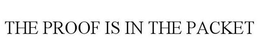 THE PROOF IS IN THE PACKET trademark