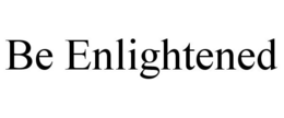 BE ENLIGHTENED trademark