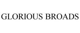 GLORIOUS BROADS trademark