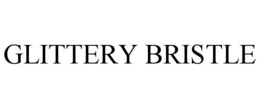 GLITTERY BRISTLE trademark