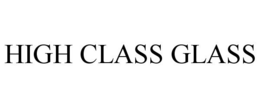 HIGH CLASS GLASS trademark