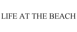 LIFE AT THE BEACH trademark