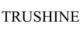 TRUSHINE trademark