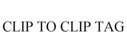 CLIP TO CLIP TAG trademark