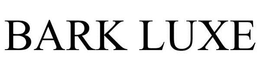 BARK LUXE trademark