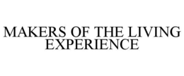 MAKERS OF THE LIVING EXPERIENCE trademark