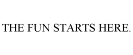 THE FUN STARTS HERE. trademark