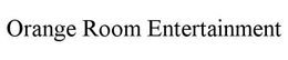 ORANGE ROOM ENTERTAINMENT trademark