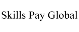 SKILLS PAY GLOBAL trademark