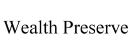WEALTH PRESERVE trademark