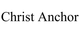 CHRIST ANCHOR trademark