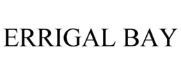 ERRIGAL BAY trademark