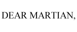 DEAR MARTIAN, trademark