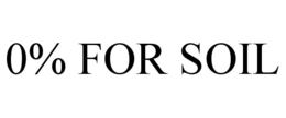 0% FOR SOIL trademark