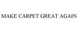 MAKE CARPET GREAT AGAIN trademark