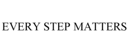 EVERY STEP MATTERS trademark