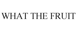 WHAT THE FRUIT trademark
