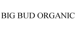 BIG BUD ORGANIC trademark