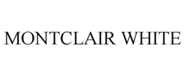 MONTCLAIR WHITE trademark