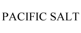 PACIFIC SALT trademark
