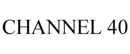 CHANNEL 40 trademark