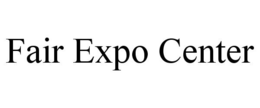 FAIR EXPO CENTER trademark