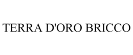 TERRA D'ORO BRICCO trademark