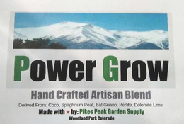 POWER GROW HAND CRAFTED ARTISAN BLEND DERIVED FROM: COCO, SPAGHNUM PEAT, BAT GUANO, PERLITE, DOLOMITE LIME MADE WITH BY: PIKES PEAK GARDEN SUPPLY WOODLAND PARK COLORADO trademark