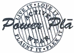 POWER PLA LIVE IT · LOVE IT · FLAUNT IT· FLEX IT ACTIVE WEAR trademark