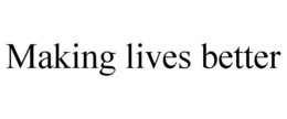 MAKING LIVES BETTER trademark