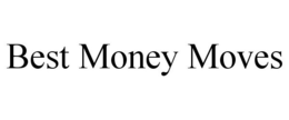 BEST MONEY MOVES trademark