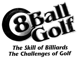 8 BALL GOLF THE SKILL OF BILLIARDS THE CHALLENGES OF GOLF trademark