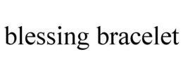 BLESSING BRACELET trademark