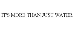 IT'S MORE THAN JUST WATER trademark