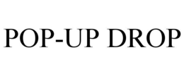 POP-UP DROP trademark