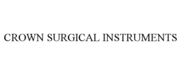 CROWN SURGICAL INSTRUMENTS trademark