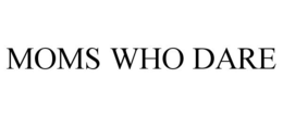 MOMS WHO DARE trademark