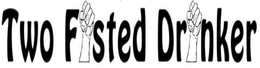 TWO FISTED DRINKER trademark