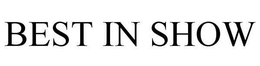 BEST IN SHOW trademark