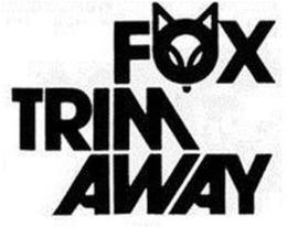 FOX TRIM AWAY trademark