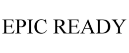 EPIC READY trademark