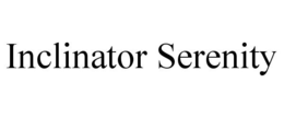 INCLINATOR SERENITY trademark
