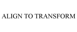 ALIGN TO TRANSFORM trademark