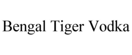 BENGAL TIGER VODKA trademark